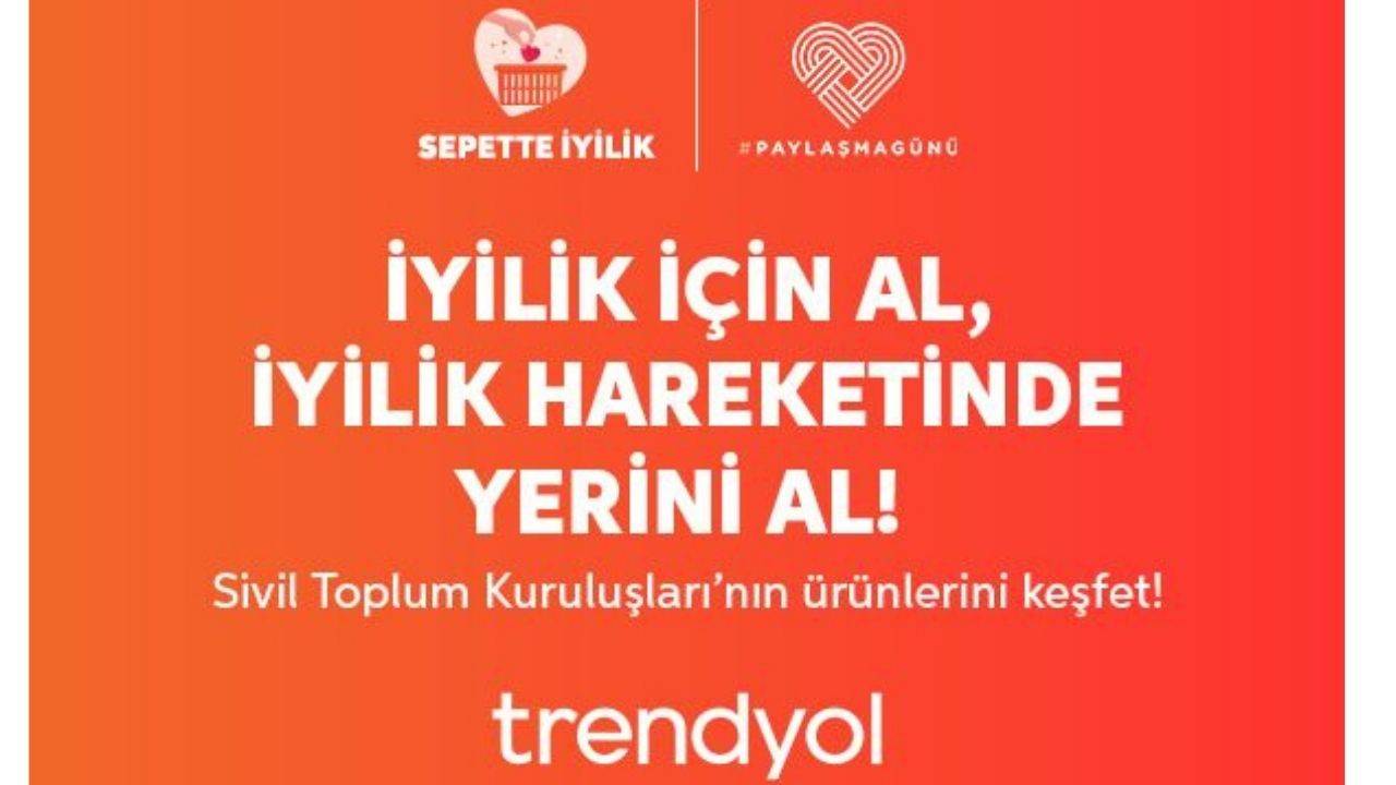 Trendyol Paylaşma Günü’nde Sepette İyilik Hareketi ile STK’lara destek oluyor
