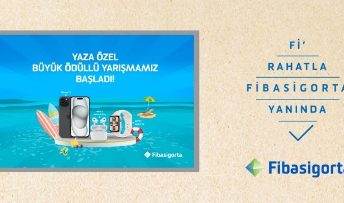 Fibasigorta’nın yaza özel sosyal medya yarışması 14 Temmuz 2025 Pazartesi