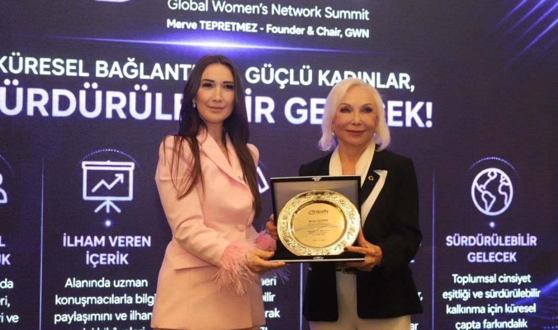 Mersin’de düzenlenen Global Women Network (GWN) Zirvesi, kadınların ekonomik hayatta
